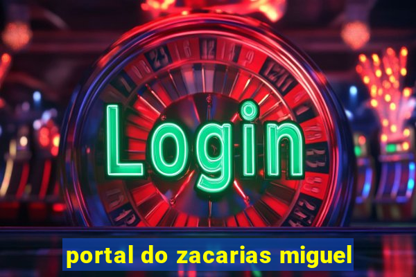 portal do zacarias miguel